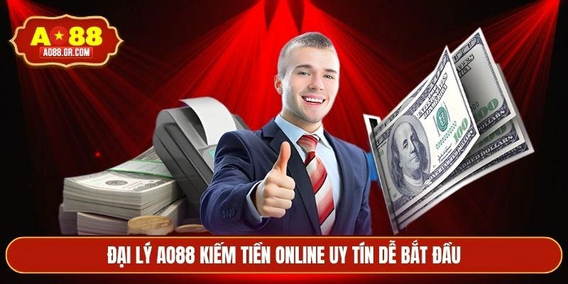 Đại lý AO88 kiếm tiền online uy tín dễ bắt đầu