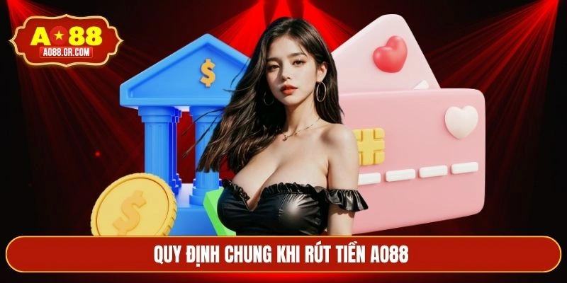 Quy định chung khi rút tiền AO88